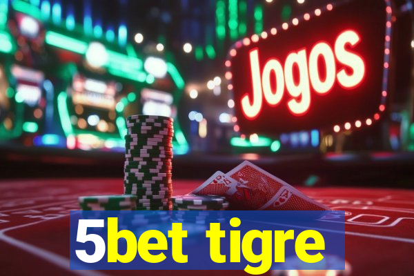 5bet tigre